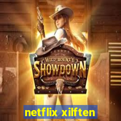 netflix xilften